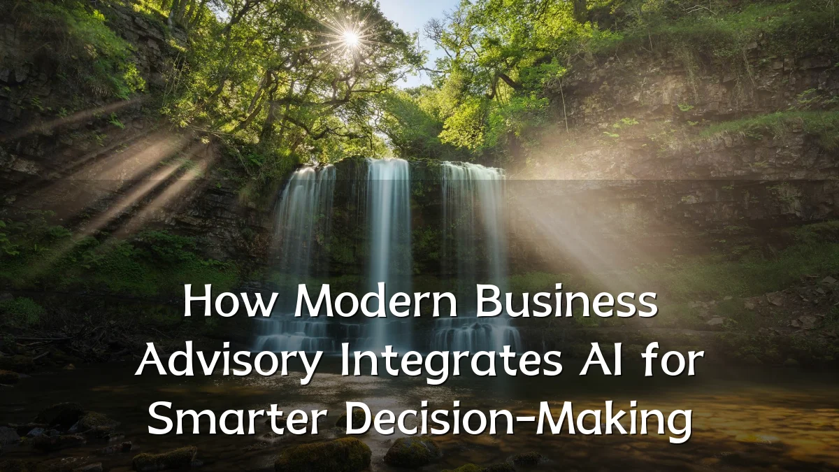 How Modern Business Advisory Integrates AI for Smarter Decision-Making