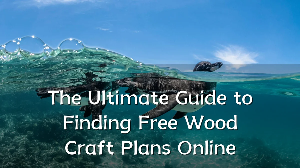 The Ultimate Guide to Finding Free Wood Craft Plans Online